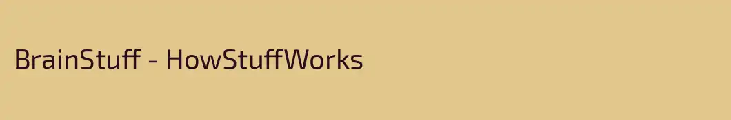 BrainStuff - HowStuffWorks